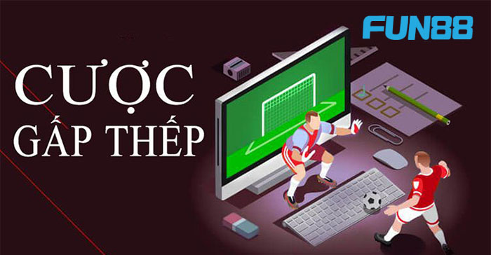 Cược gấp thếp Cược gấp thếp